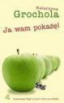 Ja wam pokażę! - K.Grochola