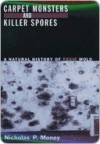 Carpet Monsters and Killer Spores - Nicholas P. Money