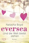 Eversea - Und die Welt bleibt stehen - Natasha Boyd, Henriette Zeltner