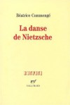 La danse de Nietzsche - Béatrice Commengé