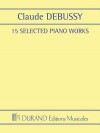 Claude Debussy - 15 Selected Piano Works - Claude Debussy, Alfonso Alberti