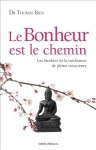 Le Bonheur est le chemin (French Edition) - Thomas Bien, Surya Das