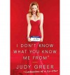 I Don't Know What You Know Me From: Confessions of a Co-Star (Hardback) - Common - by Judy Greer