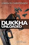 Dukkha Unloaded - Loren W Christensen