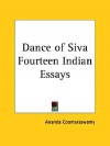 Dance of Siva: Fourteen Indian Essays - Ananda K. Coomaraswamy