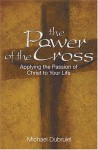 The Power of the Cross: Meditations for the Lenten Season - Michael Dubruiel