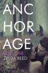 Anchorage (Volume One) - Zelda Reed