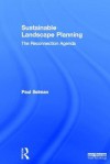 Sustainable Landscape Planning: The Reconnection Agenda - Paul Selman