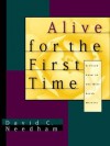 Alive for the First Time: A Fresh Look at the New-Birth Miracle - David C. Needham