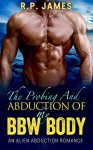 The Probing And Abduction Of My BBW Body - R.P. James