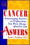 Cancer Answers: Encouraging Answers to 25 Questions You Were Always Afraid to Ask - Errol C. Friedberg