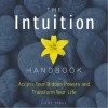 The Intuition Handbook: Access Your Hidden Powers and Transform Your Life - Judy Hall