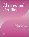 Choices and Conflict: Explorations in Health Care Ethics - Emily Friedman