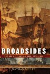 Broadsides: The Age of Fighting Sail, 1775-1815 - Nathan Miller