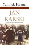 Jan Karski - O herói que tentou travar o Holocausto - Yannick Haenel