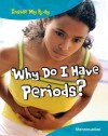 Why Do I Have Periods?: Menstruation and Puberty - Isabel Thomas