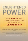 Enlightened Power: How Women Are Transforming the Practice of Leadership - Lin Coughlin, Ellen Wingard, Keith Hollihan