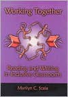 Working Together: Reading and Writing in Inclusive Classrooms - Marilyn C. Scala