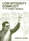 Low-Intensity Conflict in the Third World - Lewis B. Ware