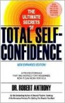 The Ultimate Secrets of Total Self-Confidence - Robert Anthony