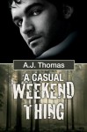 A Casual Weekend Thing - A.J. Thomas