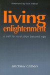 Living Enlightenment: A Call for Evolution Beyond Ego - Andrew Cohen