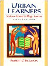 Urban Learners: Serious about College Success - Robert C. Delucia