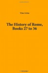 The History of Rome, Books 27 to 36 - Titus