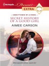 Secret History of a Good Girl - Aimee Carson