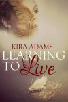 Learning to Live - Kira Adams