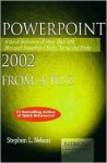 PowerPoint 2002 from A to Z: A Quick Reference of More Than 300 Microsoft PowerPoint Tasks, Terms, and Tricks - Stephen L. Nelson