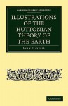 Illustrations of the Huttonian Theory of the Earth - John Playfair