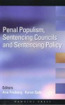 Penal Populism, Sentencing Councils and Sentencing Policy - Arie Freiberg, Karen Gelb