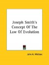 Joseph Smith's Concept of the Law of Evolution - John Andreas Widtsoe