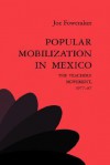 Popular Mobilization in Mexico: The Teachers' Movement 1977 87 - Joe Foweraker