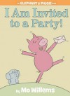 I Am Invited To A Party (Elephant & Piggie Book) - Mo Willems