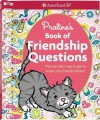 Praline's Book of Friendship Questions: The Purr-Fect Way to Get to Know Your Friends Better! - American Girl