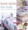 Quick Quilts for Kids: 20 Colorful Projects for Babies and Children - Elizabeth Keevill, Jayne Davis