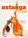 Astanga Yoga: Connect to Your Core with Power Yoga - Liz Lark