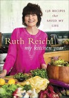 My Kitchen Year: 136 Recipes That Saved My Life by Reichl Ruth (2015-09-29) Hardcover - Reichl Ruth