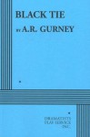 Black Tie - Acting Edition - A.R. Gurney