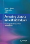 Assessing Literacy in Deaf Individuals: Neurocognitive Measurement and Predictors - Donna Morere, Thomas Allen