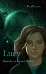 Lucy - Besuch aus fernen Welten (Band 1) (German Edition) - Fred Kruse, Udo Kruse-Schulz