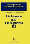 Lie Groups and Lie Algebras III: Structure of Lie Groups and Lie Algebras - A.L. Onishchik