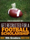 Get Recruited For A Football Scholarship (What 9th Graders Need To Do) - Athletic Scholarship Info