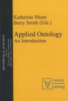 Applied Ontology: An Introduction - Katherine Munn, Barry Smith