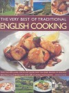 The Very Best of Traditional English Cooking: Authentic Recipes from England Made Simple - Over 60 Classic Dishes, Beautifully Illustrated, Step-By-Step with More Than 250 Photographs - Annette Yates