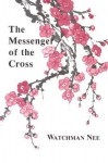 Messenger of the Cross: - Watchman Nee