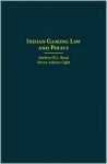 Indian Gaming Law and Policy: - Kathryn R. L. Rand, Steven Andrew Light