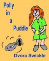 Polly in a Puddle - Dvora Swickle